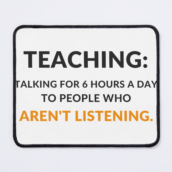 Item preview, Talking 6 Hours A Day To People Who Aren't Listening - Funny Teacher designed and sold by OpenKeyCreate.