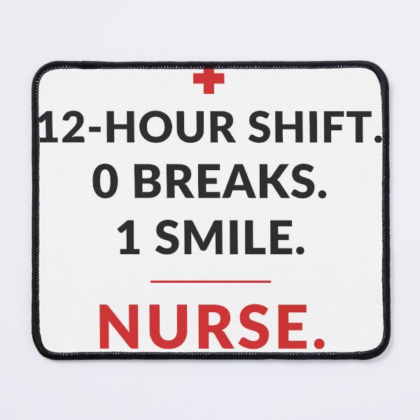 Item preview, 12 Hour Shift 0 Breaks 1 Smile - Funny Nurse Gift designed and sold by OpenKeyCreate.