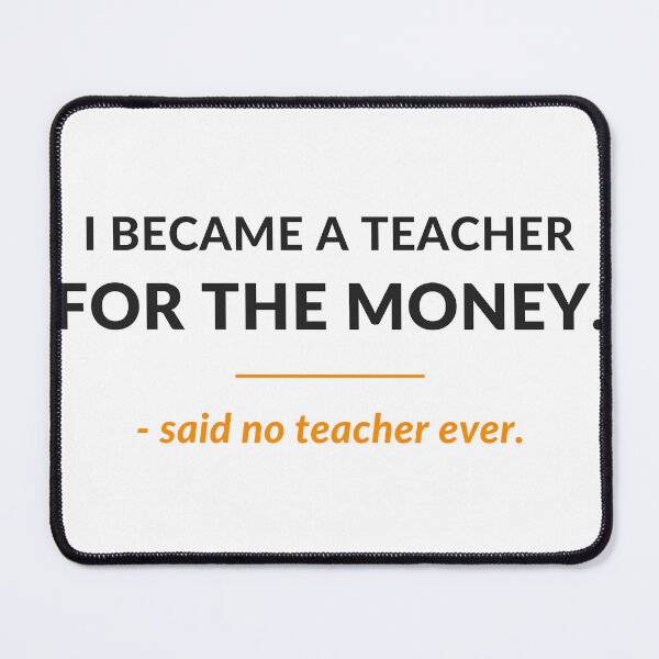 Item preview, I Became A Teacher For The Money Said No Teacher Ever - Funny Teacher Gift designed and sold by OpenKeyCreate.