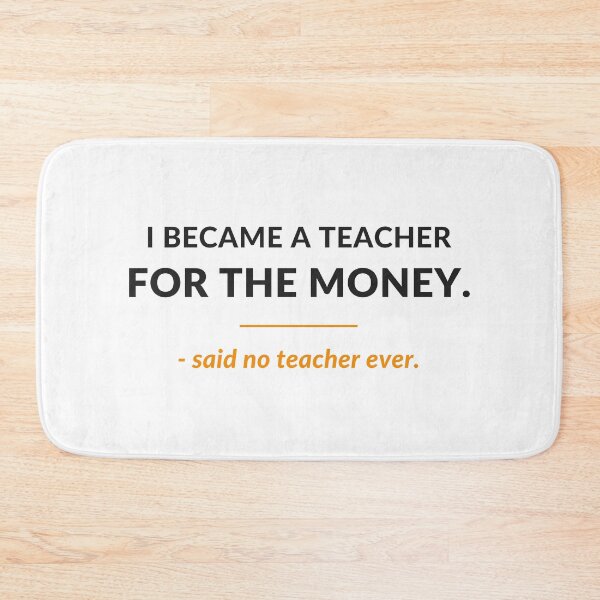 Item preview, I Became A Teacher For The Money Said No Teacher Ever - Funny Teacher Gift designed and sold by OpenKeyCreate.