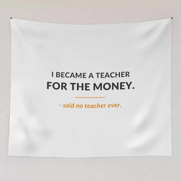 Item preview, I Became A Teacher For The Money Said No Teacher Ever - Funny Teacher Gift designed and sold by OpenKeyCreate.