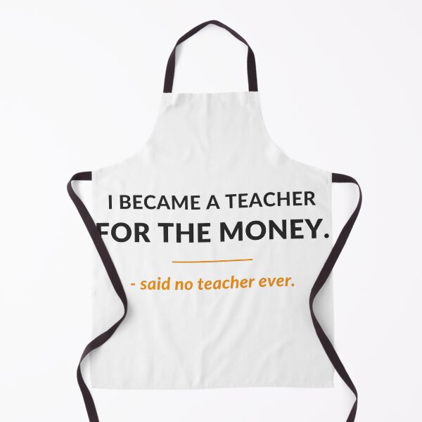 Item preview, I Became A Teacher For The Money Said No Teacher Ever - Funny Teacher Gift designed and sold by OpenKeyCreate.