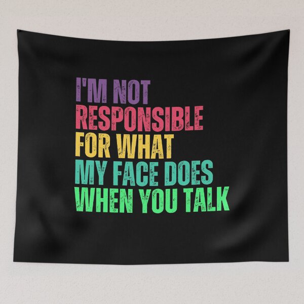 Item preview, I'm Not Responsible For What My Face Does When You Talk Sarcastic Humor Introvert designed and sold by JonesFlora2025.