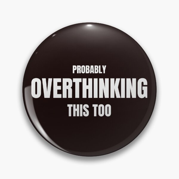 Item preview, Probably Overthinking This Too – Funny Overthinker Quote designed and sold by ArtPer-design.