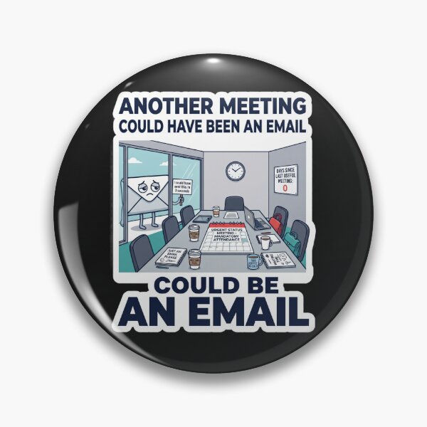 Item preview, Another Meeting That Could Be An Email Funny Office Humor Design designed and sold by Pixel Analytics.