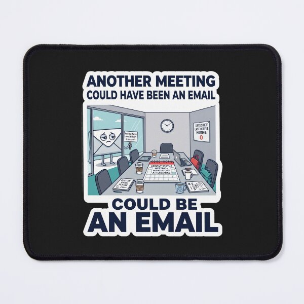 Item preview, Another Meeting That Could Be An Email Funny Office Humor Design designed and sold by Pixel Analytics.