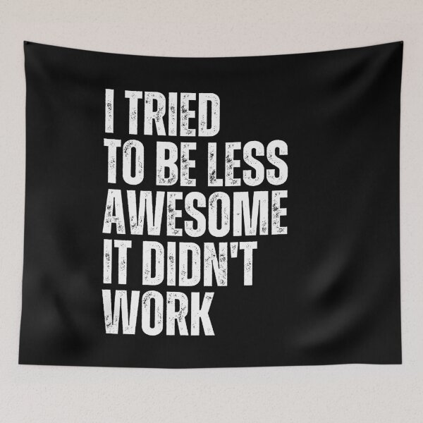 Item preview, I Tried To Be Less Awesome It Didn't Work Funny Sarcastic Confidence Humor designed and sold by JonesFlora2025.