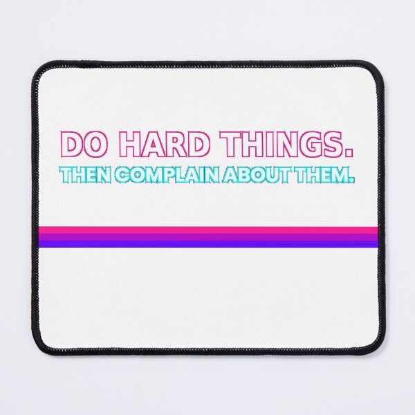 Item preview, Do Hard Things. Then complain about them. | Funny sayings | Humour designed and sold by AmberSkyPhoto.