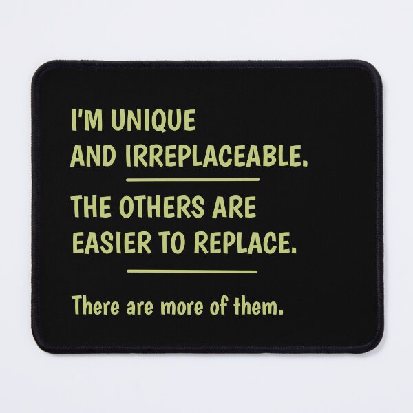 Item preview, I'm Unique and Irreplaceable. The Others Are Easier to Replace. designed and sold by FriciShop.