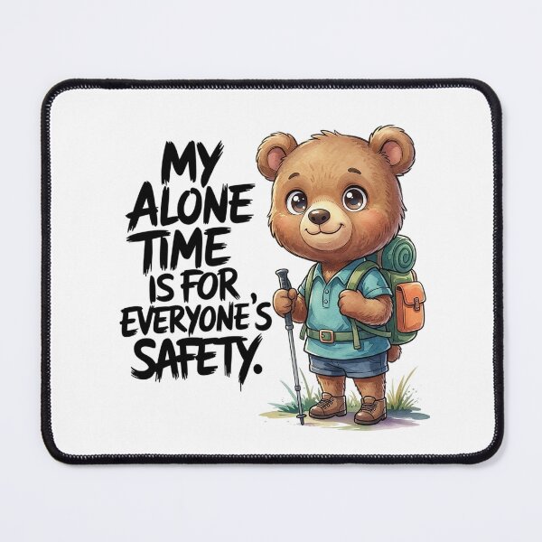Item preview, My Alone Time Is For Everyone’s Safety | Funny Introvert Bear Hiker designed and sold by Cool-cat-art.