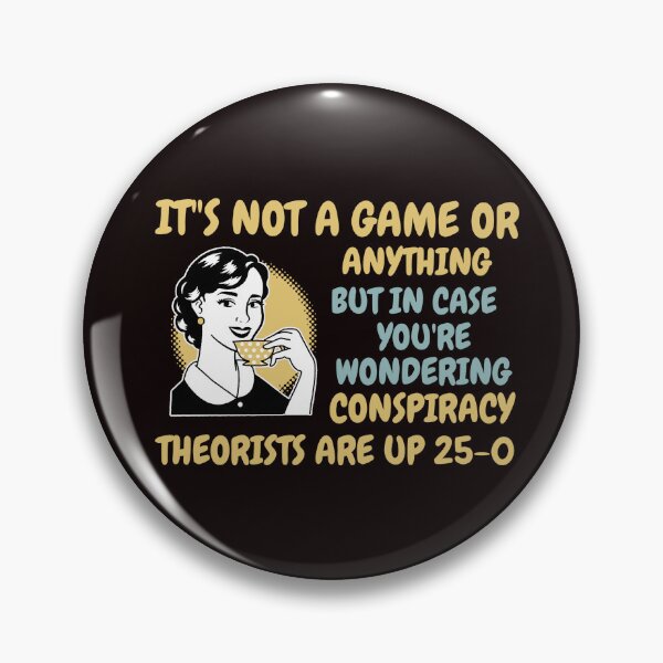 Item preview, IT'S NOT A GAME OR ANYTHING BUT... | CONSPIRACY THEORISTS UP 25-0 | CONSPIRACY SIGNAL SERIES — KEEPING SCORE EDITION designed and sold by WitLounge.