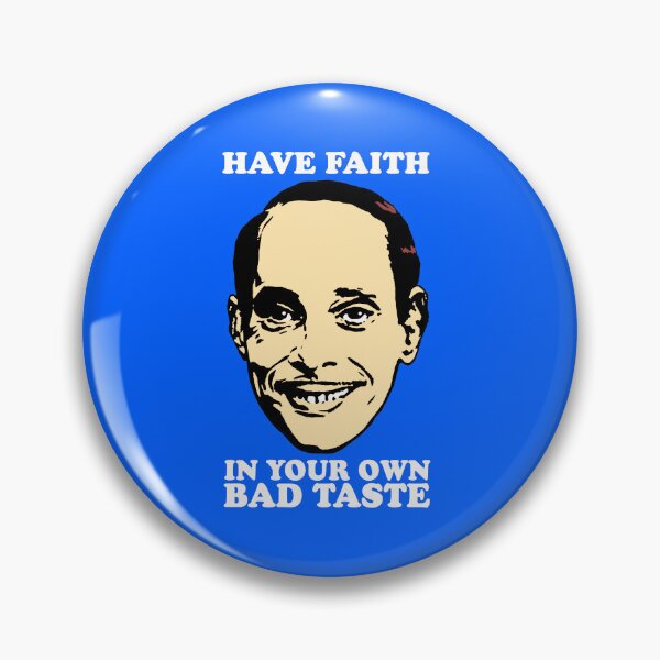 Item preview, JOHN WATERS Have Faith in your own bad taste designed and sold by shnooks.