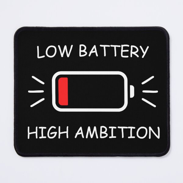 Item preview, Low Battery High Ambition designed and sold by PaperAndPanic.