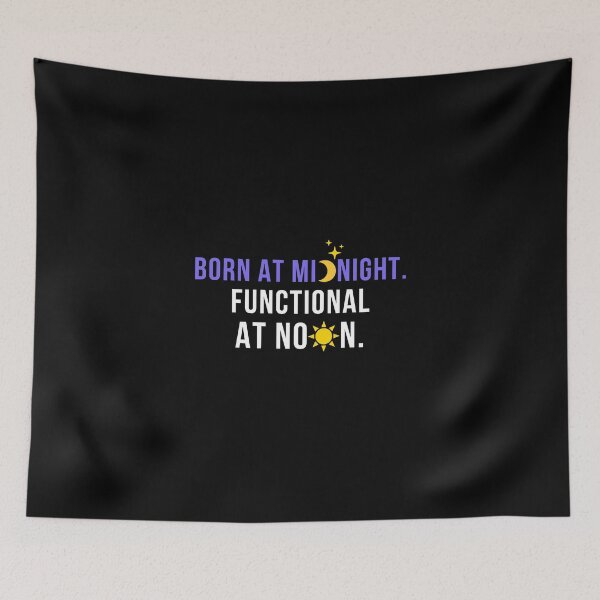 Item preview, Born At Midnight Functional At Noon Funny Night Owl T-Shirt Late Night Humor Gift designed and sold by TongTang.