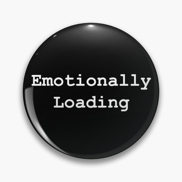 Item preview, Emotionally Loading designed and sold by OnlyTheBest4U.