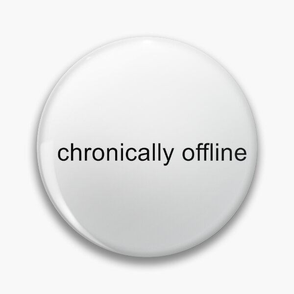 Item preview, Chronically Offline designed and sold by TrendHooper.