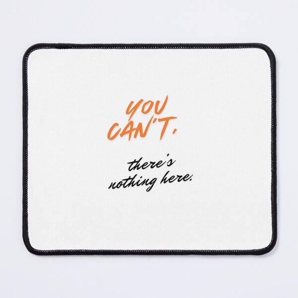 Item preview, “You Can’t – There’s Nothing Here | Funny Sarcastic Quote Design” designed and sold by kodaiCreative.
