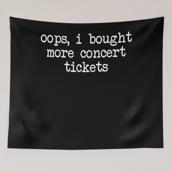 Item preview, Oops I Bought More Concert Tickets Funny Music Fan designed and sold by Fereskabilon.