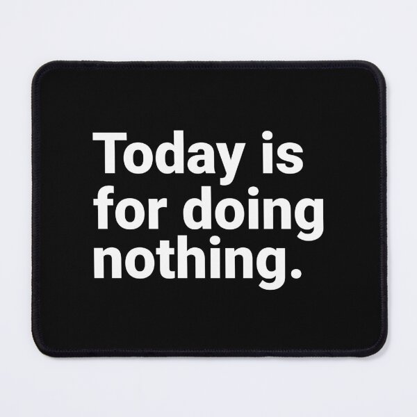 Item preview, Today Is For Doing Nothing Funny Lazy Sarcastic Saying designed and sold by Kiwi007.
