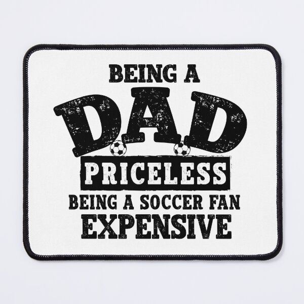 Item preview, Being A Dad Priceless Being A Soccer Fan Expensive designed and sold by UnitedSports.