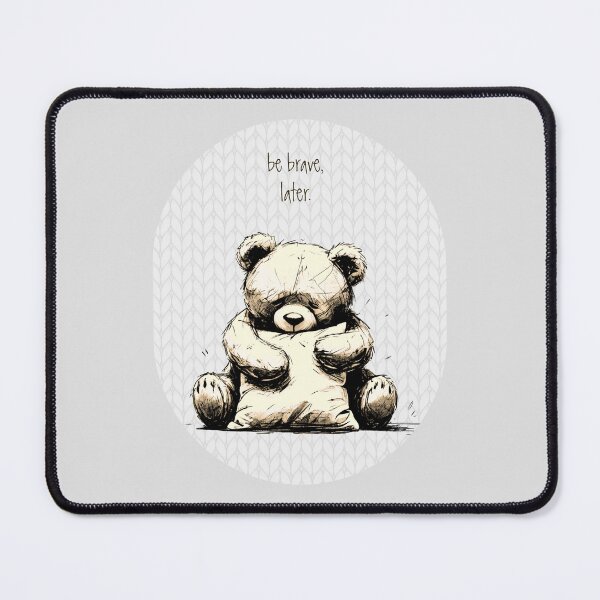 Item preview, Cute Loving Teddy Bear Drawing BE BRAVE LATER designed and sold by GlueGunEnergy.