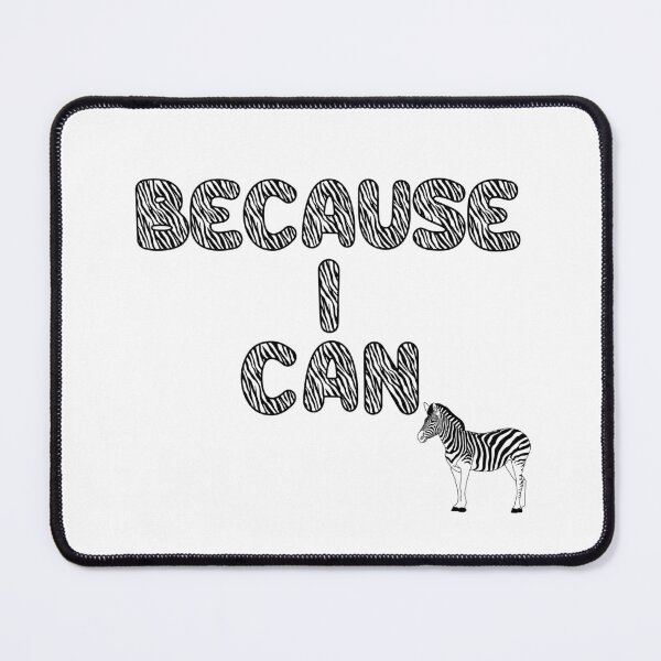 Item preview, Because I Can Zebra designed and sold by ZebraDazzleDesigns.