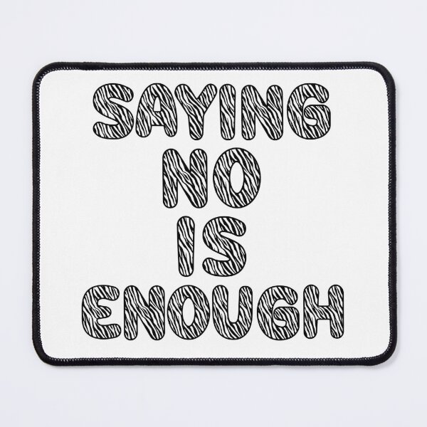 Item preview, SAYING NO IS ENOUGH designed and sold by ZebraDazzleDesigns.