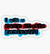 I am a very stable genius Donald Trump Sticker