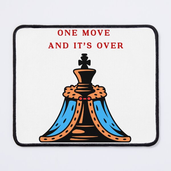 Item preview, One Move And It's Over- Chess Startegy Design designed and sold by CrownINDesign.