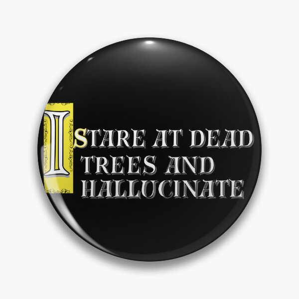 Item preview, I Stare at Dead Trees and Hallucinate Reading Quote designed and sold by Snedsdigital.