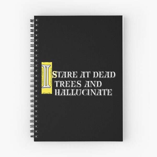 Item preview, I Stare at Dead Trees and Hallucinate Reading Quote designed and sold by Snedsdigital.