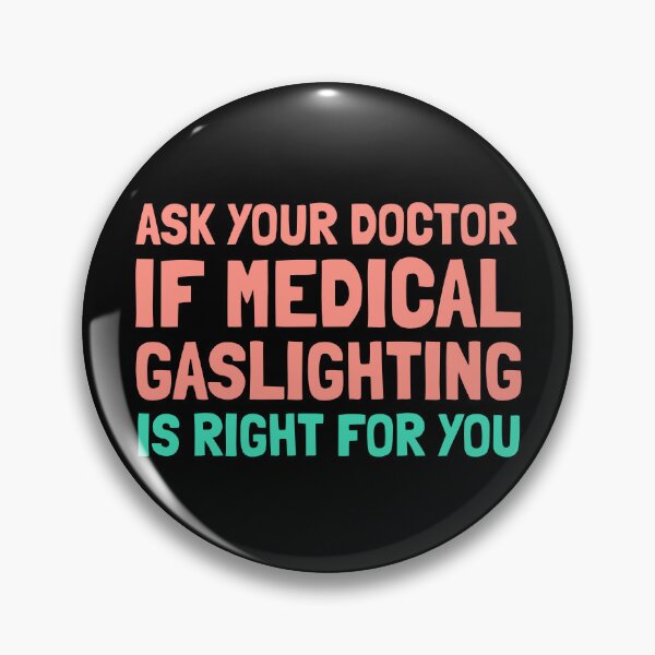 Item preview, Ask Your Doctor Medical Gaslighting Right For You Funny T-Shirts Tees Pins Magnets Stickers Mugs Chronic Illness Dismissive Doctors Disability Gifts designed and sold by ChronicillnessT.