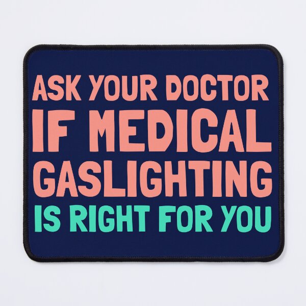 Item preview, Ask Your Doctor Medical Gaslighting Right For You Funny T-Shirts Tees Pins Magnets Stickers Mugs Chronic Illness Dismissive Doctors Disability Gifts designed and sold by ChronicillnessT.