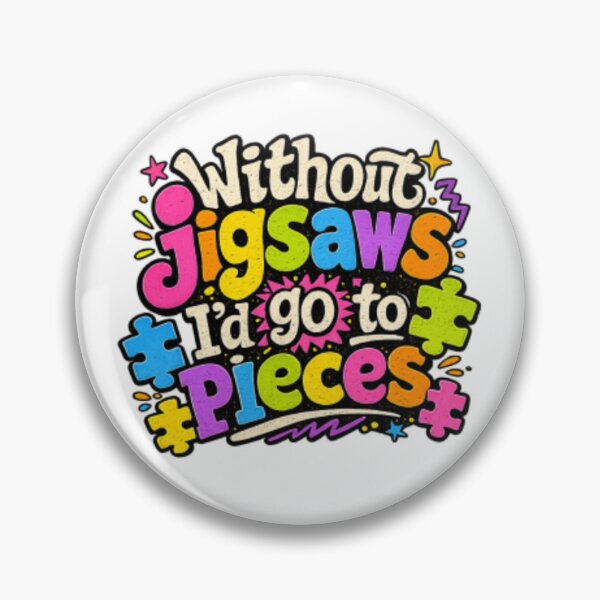 Item preview, Without Jigsaws I'd go to Pieces designed and sold by Narellish.