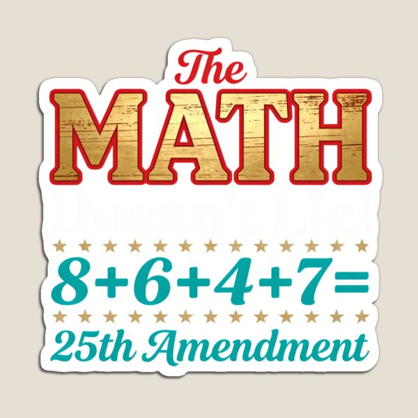 Item preview, The Math Doesn't Lie 25th Amendment Funny Political Math designed and sold by CutOutIdols.