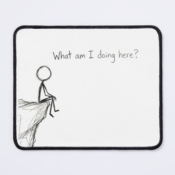 Item preview, What am I doing here? designed and sold by OhWell Dept..