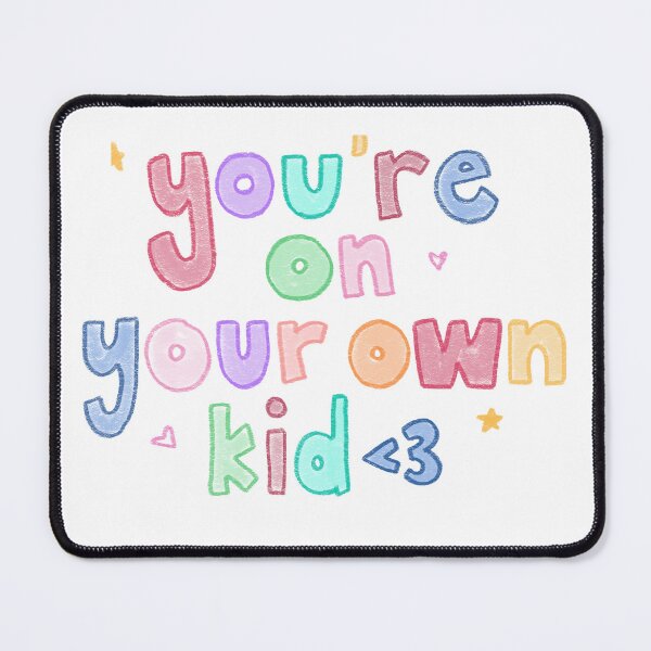 Item preview, you're on your own kid taylor swift designed and sold by takeruthtothelakes.