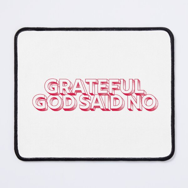 Item preview, Grateful God Said No designed and sold by tonihammer.