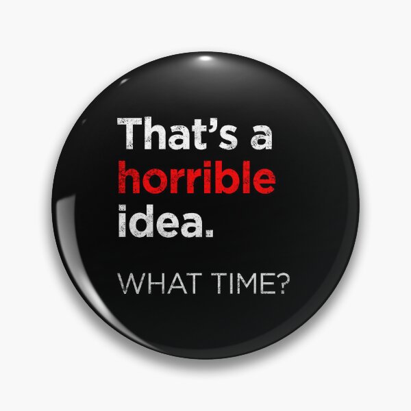 Item preview, Thats a horrible idea designed and sold by -Koleidescope.