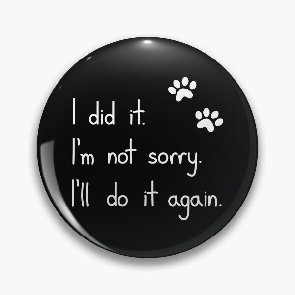 Item preview, I Did It Im Not Sorry Cat Humor Quote designed and sold by Mooi Studio.