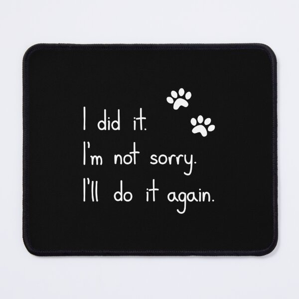 Item preview, I Did It Im Not Sorry Cat Humor Quote designed and sold by Mooi Studio.