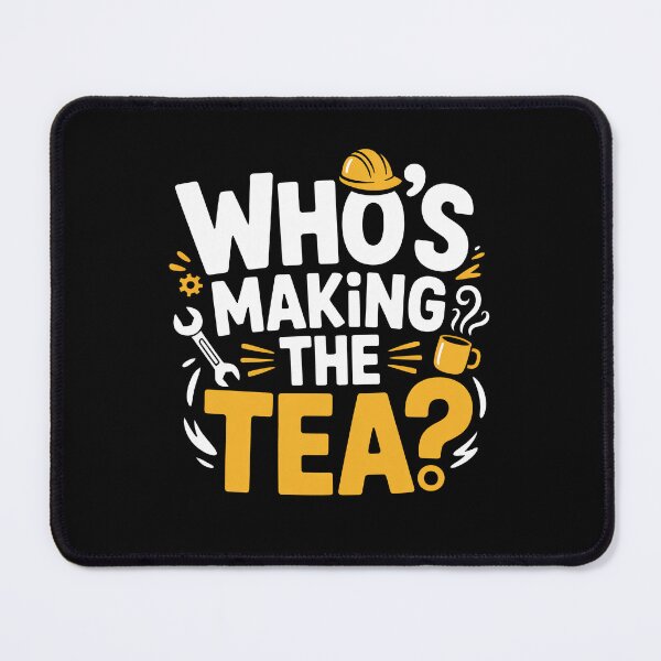 Item preview, Who's Making the Tea Funny Tradesman Saying Gift for Men designed and sold by Say It With Ink.