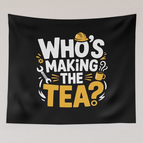 Item preview, Who's Making the Tea Funny Tradesman Saying Gift for Men designed and sold by Say It With Ink.