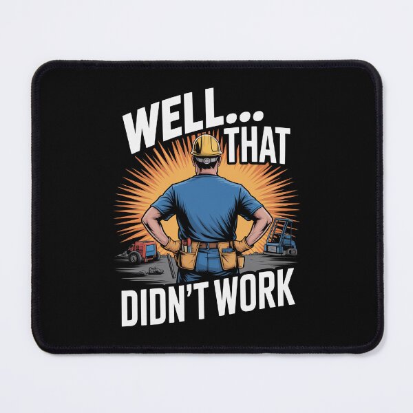 Item preview, Well That Didn't Work Funny Site Worker Gift for Men designed and sold by Say It With Ink.