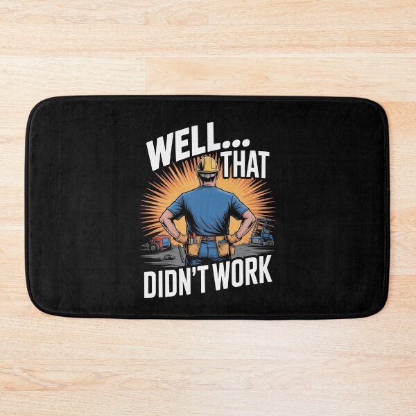 Item preview, Well That Didn't Work Funny Site Worker Gift for Men designed and sold by Say It With Ink.