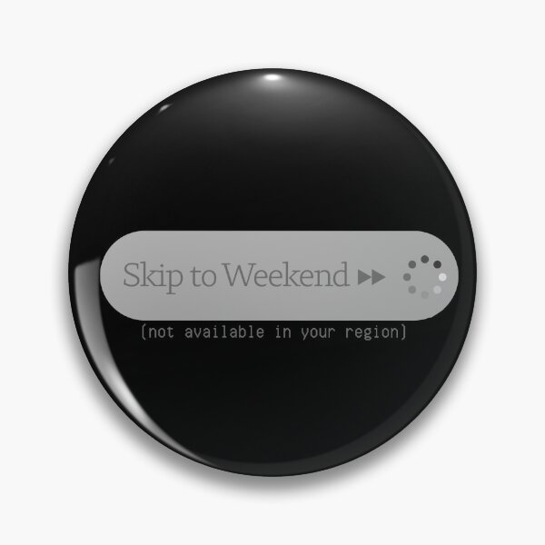 Item preview, Skip to the Weekend Funny Work Humor Chronically Online Loading Button Grayed Out designed and sold by alizye.