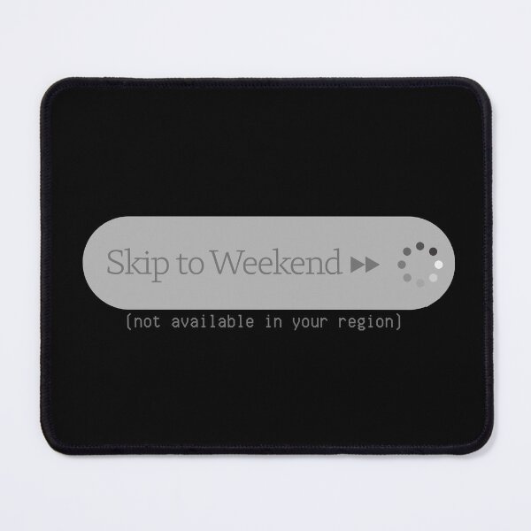 Item preview, Skip to the Weekend Funny Work Humor Chronically Online Loading Button Grayed Out designed and sold by alizye.