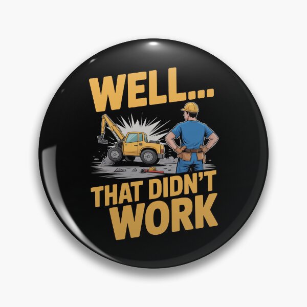 Item preview, Well That Didn't Work Funny Construction Worker Gift for Men designed and sold by Say It With Ink.