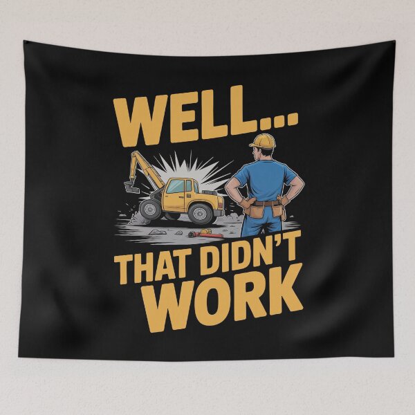 Item preview, Well That Didn't Work Funny Construction Worker Gift for Men designed and sold by Say It With Ink.