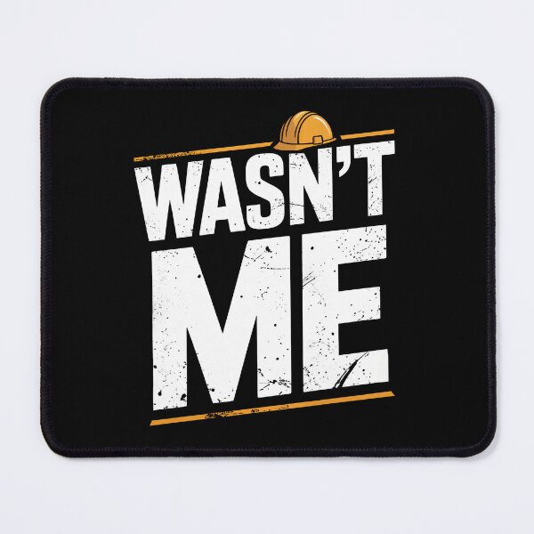 Item preview, Wasn't Me Funny Tradesman Saying Gift for Men designed and sold by Say It With Ink.